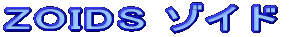 ZOIDS �]�C�h
